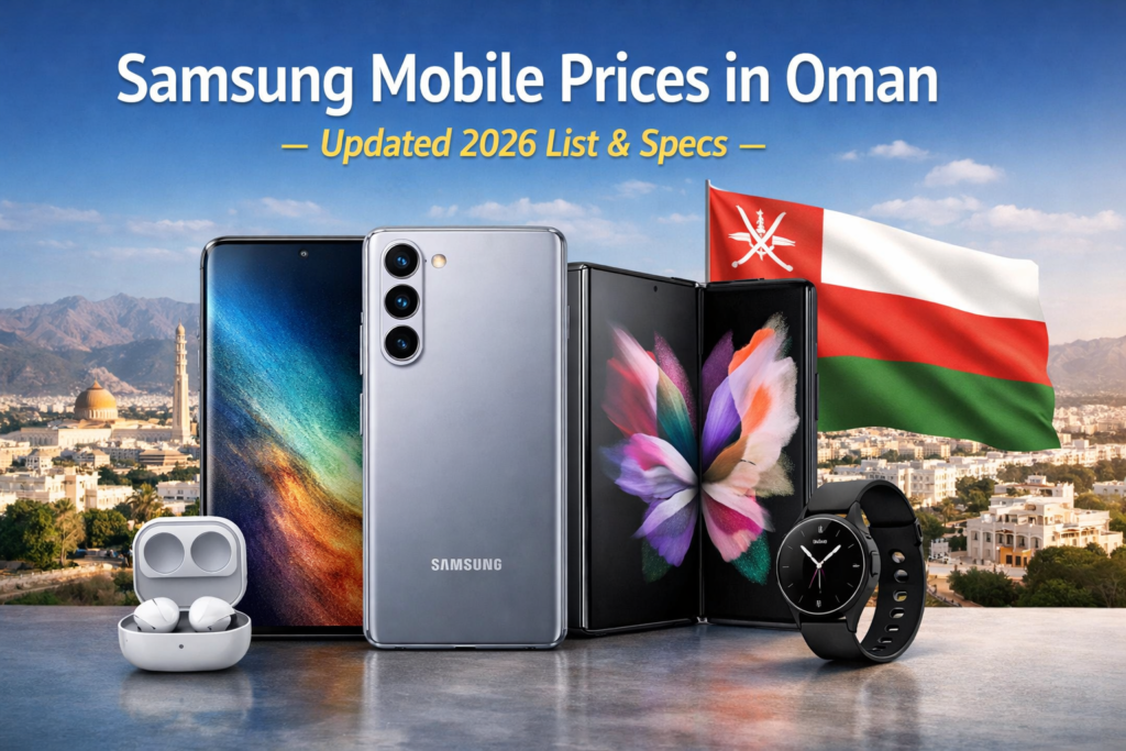 Samsung Mobile Prices in Oman - Updated 2026 List & Specs